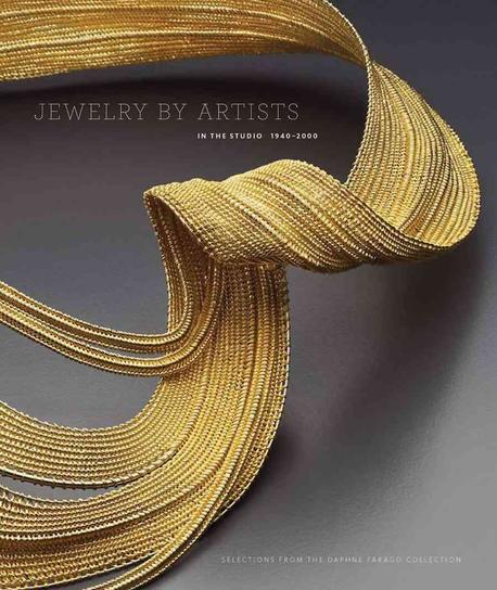Jewelry by artists in the studio, 1940-2000  : selections from the Daphne Farago Collection  : [by] Kelly H. L'Ecuyer ; with contributions by Michelle Tolini Finamore, Yvonne J.  Markowitz, Gerald W.R. Ward.