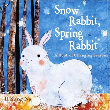 Snow rabbit, spring rabbit : a book of changing seasons 표지이미지