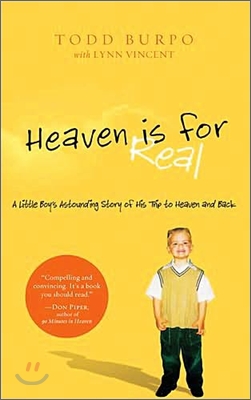 Heaven is for real : a little boy's astounding story of his trip to heaven and back