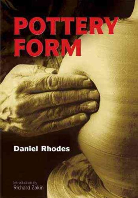 Pottery form : [by] Daniel Rhodes ; photographs by Thomas Liden ; introduction to the Dover edition by Richard Zakin.