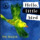 Hello Little Bird (My Little Library Infant & Toddler 17)