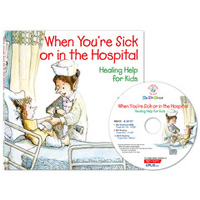 When you're sick or in the hospital : healing help for kids 