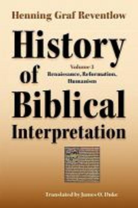 History of Biblical Interpretation. Volume 3 : Renaissance, Reformation, Humanism