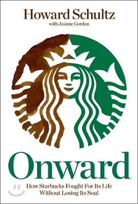 Onward  : how Starbucks fought for its life without losing its soul