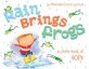 Rain brings frogs : a little book of hope