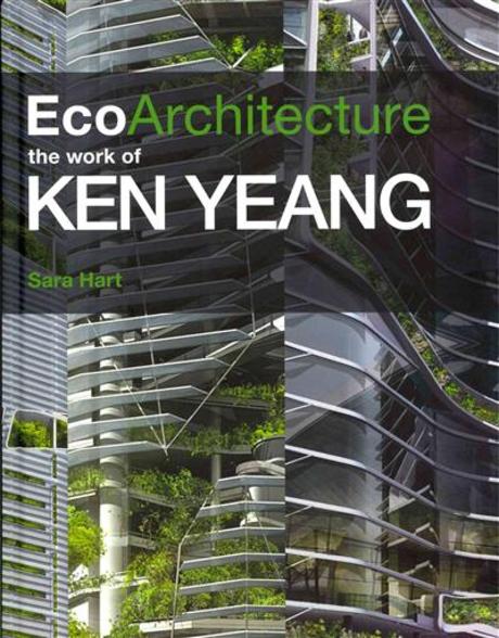 Ecoarchitecture  : the work of Ken Yeang