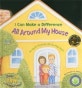 All around my house : I can make a difference