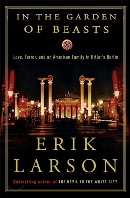 In the garden of beasts  : love, terror, and an American family in Hitler's Berlin