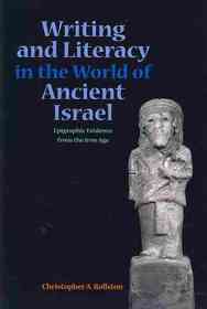 Writing and Literacy in the World of Ancient Israel : Epigraphic Evidence from the Iron Age