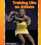 Training Like An Athlete (Paperback, 1st)
