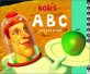 Bobs ABC: (and D to Z too!)