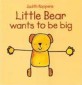 Little Bear Wants to be Big (Paperback)