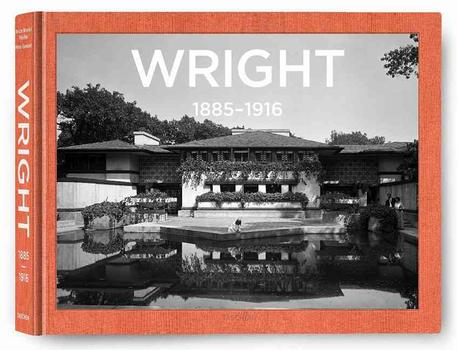 Frank Lloyd Wright . 1 : 1885-1916  : the complete works = Das Gesamtwerk = L'œuvre complete