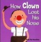 How Clown Lost His Nose