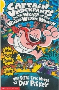 Captain Underpants and the wrath of the wicked wedgie woman : the fifth epic novel