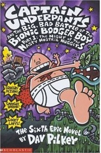 Captain Underpants and the big, bad battle of the bionic booger boy : part 1 the night of the nasty nostril nuggets, the sixth epic novel 표지 이미지