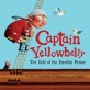Captain Yellowbelly : the tale of terrible pirate