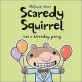 Scaredy squirrel has a birthday party