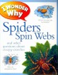 I Wonder Why Spiders Spin Webs