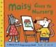 Maisy goes to nursery