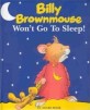 Billy Brownmouse : Won't go to sleep!