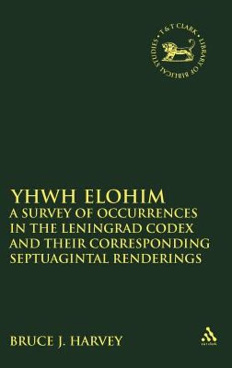 YHWH Elohom : A Survey of Occurrences in the Leningrad Codex and Their Corresponding Septuagintal Renderings