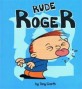 Rude Roger