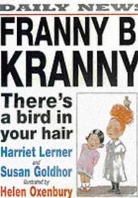 Franny B. Kranny : there＇s a bird in your hair!