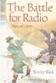 (The)battle for radio : Marconi's story