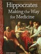 Hippocrates : Making the way for medicine