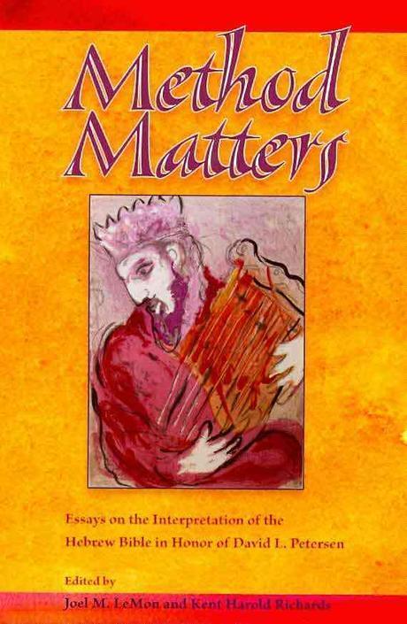 Method Matters : Essays on the Interpretation of the Hebrew Bible in Honor of David L. Petersen