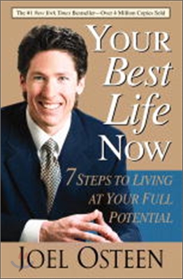 Your best life now : 7 steps to living at your full potential