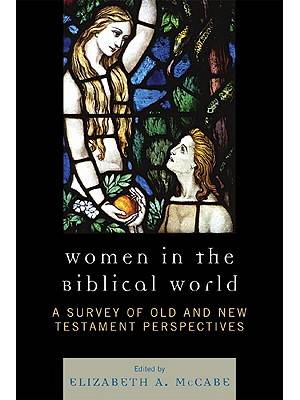 Women in the biblical world- [e-book] : a survey of Old and New Testament perspectives