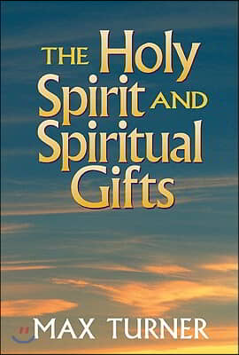 The Holy Spirit and Spiritual Gifts : in the New Testament church and today