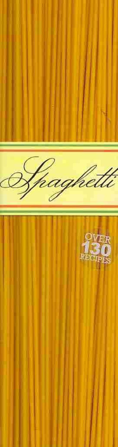 Spaghetti : Over 130 Recipes