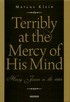 Terribly at the Mercy of His Mind (Hardcover)