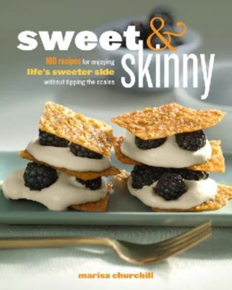 Sweet & skinny  : 100 recipes for enjoying life's sweeter side without tipping the scales ...