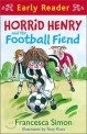 Horrid Henry Early Reader: Horrid Henry and the Football Fiend : Book 6 (Paperback)