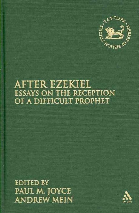 After Ezekeiel : Essays on the Reception of a Difficult Prophet