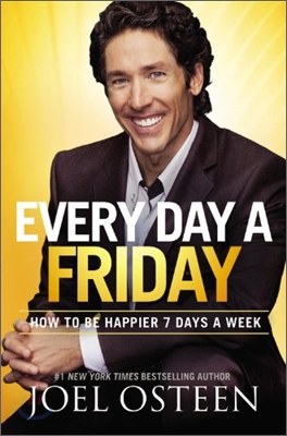 Every day a friday : how to be happier 7 days a week