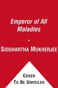 (The)Emperor of All Maladies : a biography of cancer