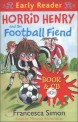 Horrid Henry and the Football Fiend (Book+CD) (Horrid Henry Early Reader)