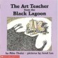 The Art Teacher from the Black Lagoon (Paperback)