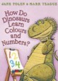 How Do Dinosaurs Learn Colours and Numbers? (Paperback, Bind-up edition)