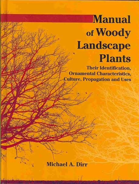 Manual of woody landscape plants  : their identification, ornamental characteristics, culture, propagation, and uses