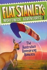 Flat stanley`s worldwide adventures / 8 : (The) Australian boomerang bonanza