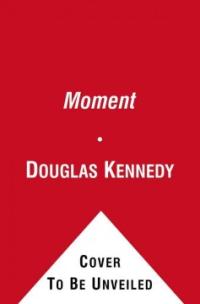 (The)moment : a novel