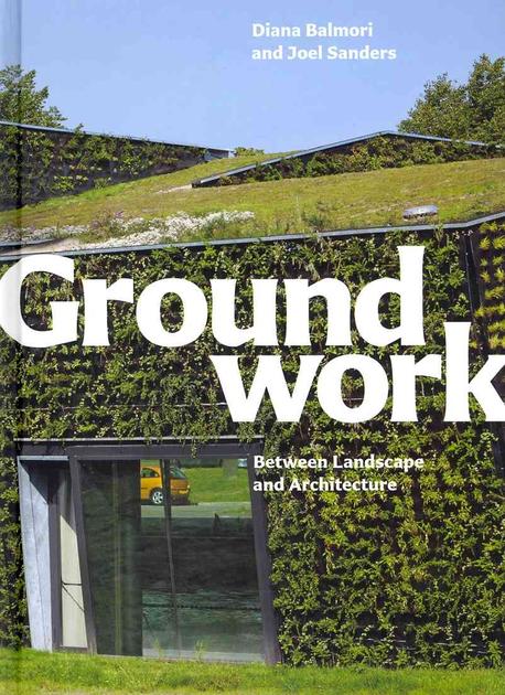 Groundwork  : between landscape and architecture
