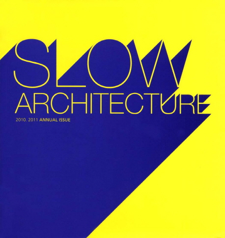 Slow architecture  : 2010. 2011 annual issue