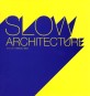Slow architecture  : <span>2</span><span>0</span><span>1</span><span>0</span>. <span>2</span><span>0</span><span>1</span><span>1</span> annual issue